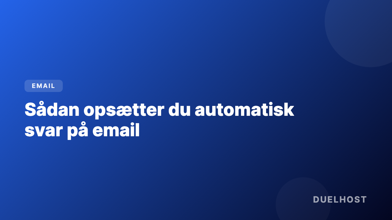 Sådan opsætter du automatisk svar på email