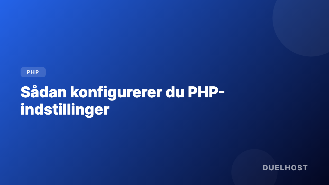 Sådan konfigurerer du PHP-indstillinger