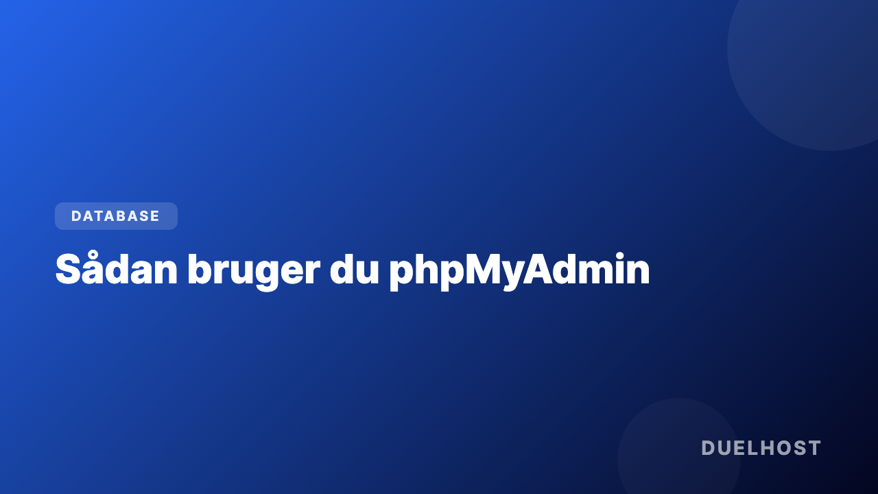 Sådan bruger du phpMyAdmin