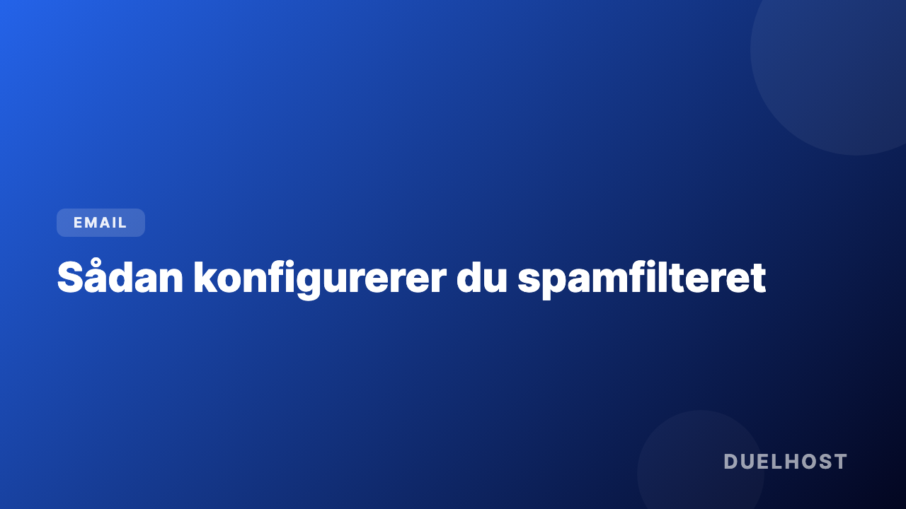 Sådan konfigurerer du spamfilteret