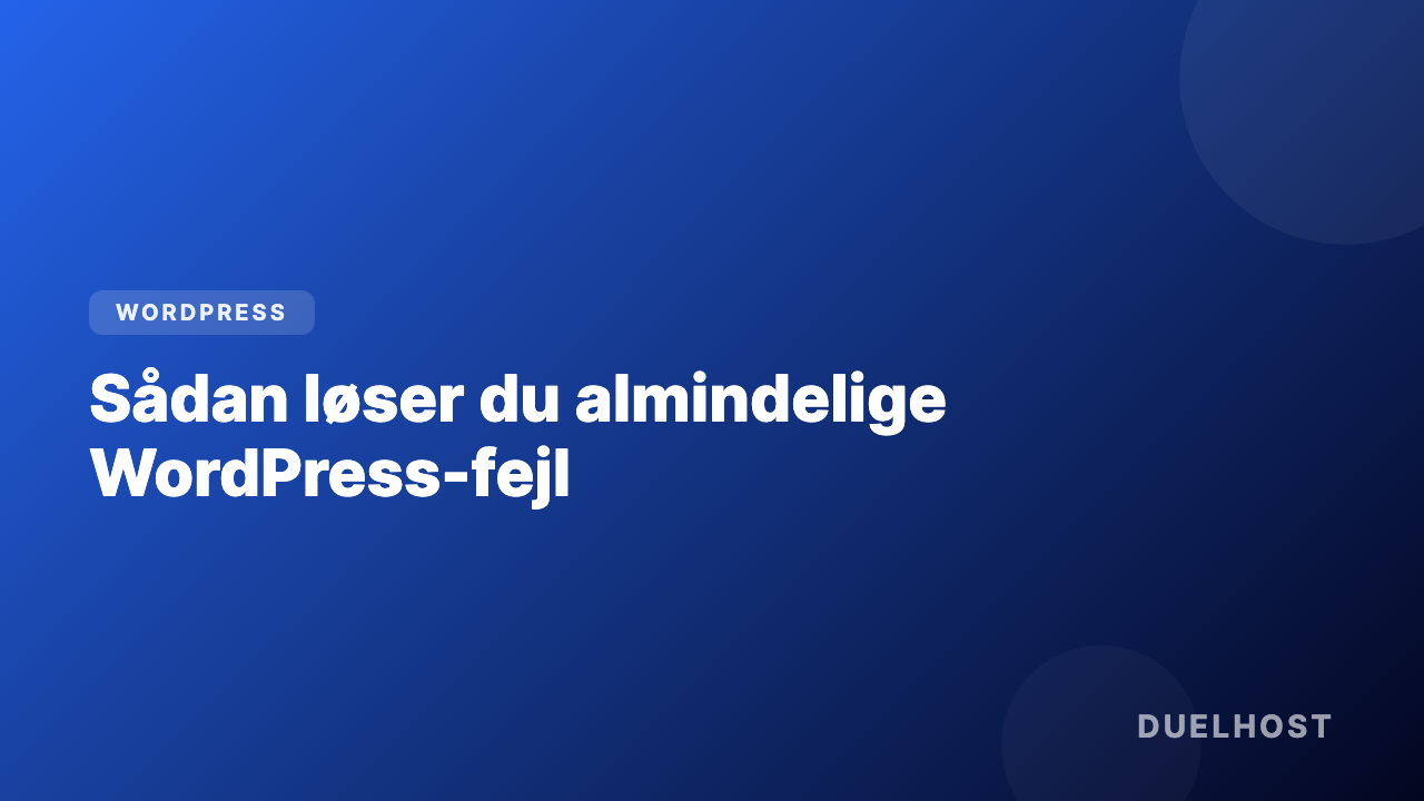 Sådan løser du almindelige WordPress-fejl